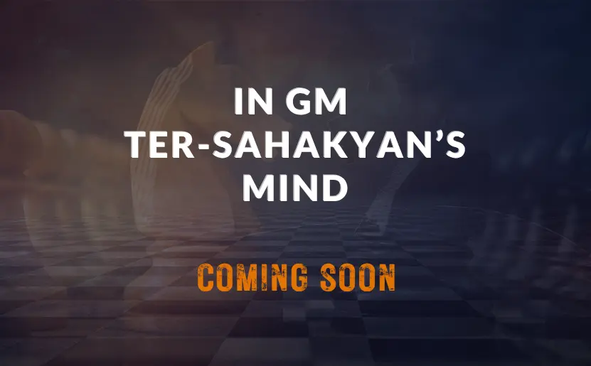 In GM Ter-Sahakyan's Mind